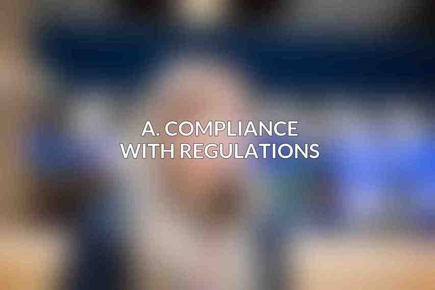 A. Compliance with regulations