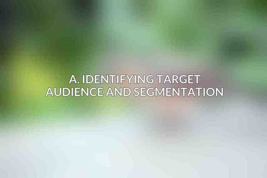 A. Identifying target audience and segmentation