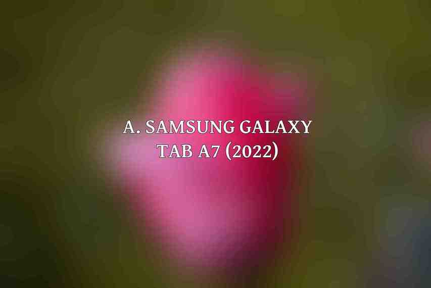 A. Samsung Galaxy Tab A7 (2022)