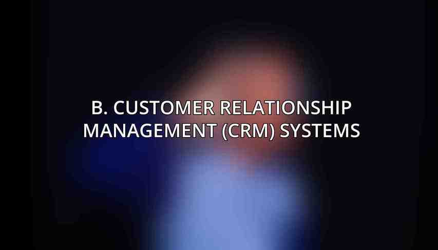 B. Customer Relationship Management (CRM) Systems