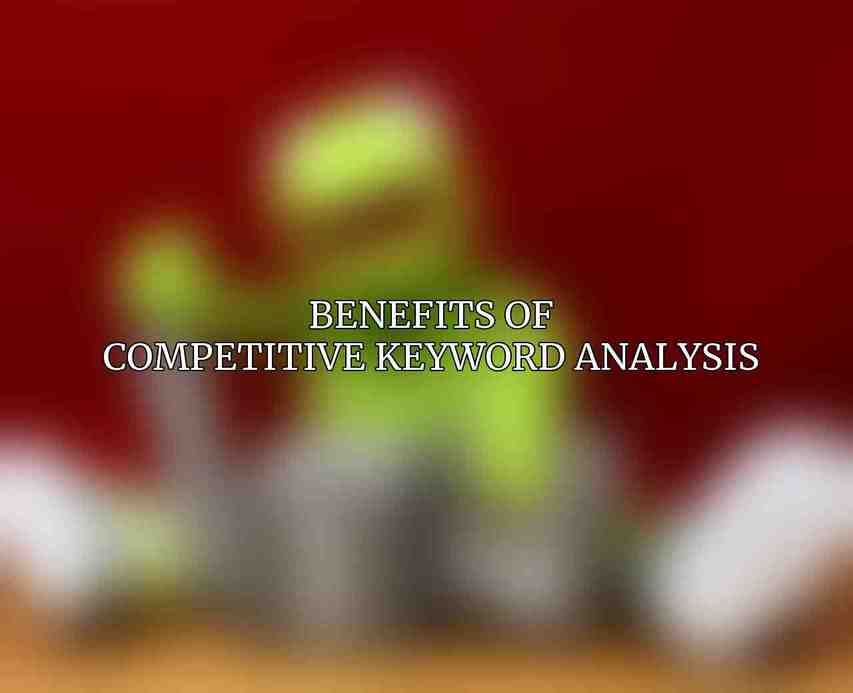 Benefits of Competitive Keyword Analysis