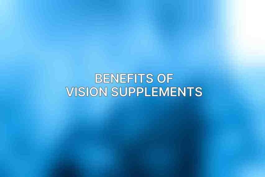 Benefits of Vision Supplements