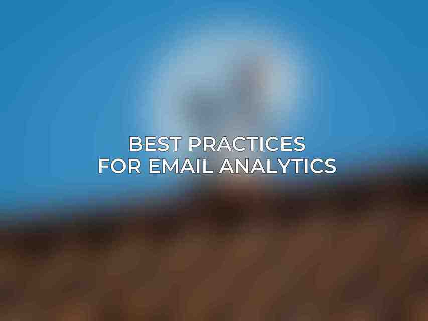 Best Practices for Email Analytics