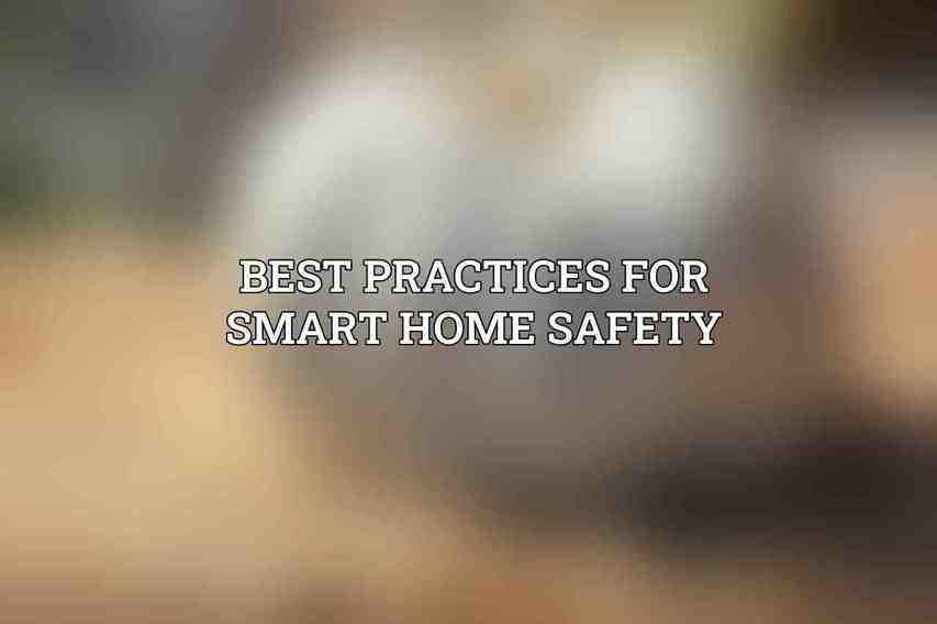 Best Practices for Smart Home Safety