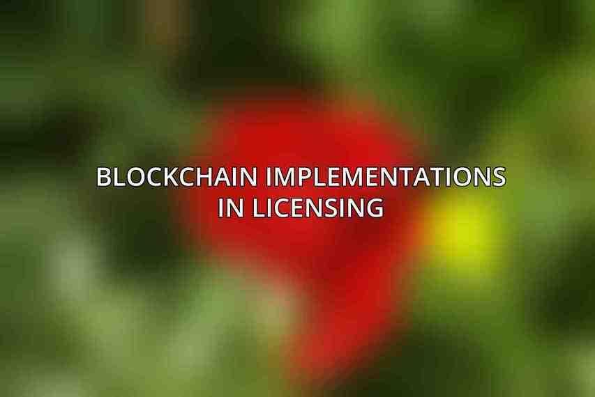 Blockchain Implementations in Licensing