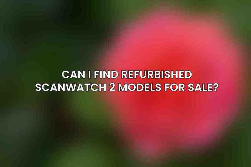 Can I find refurbished ScanWatch 2 models for sale?