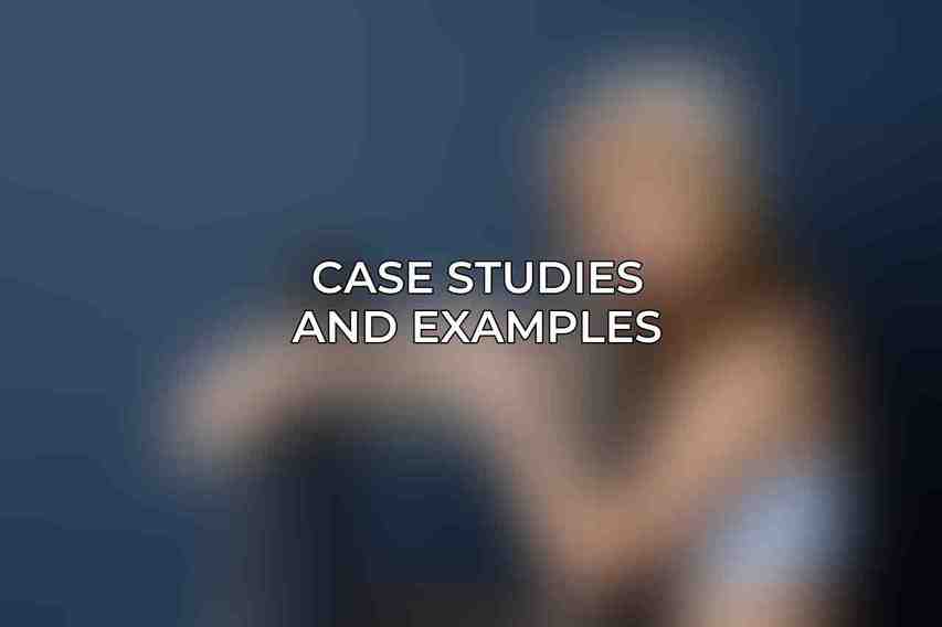 Case Studies and Examples