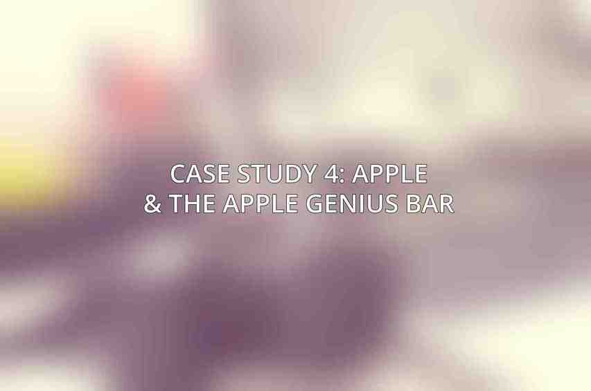 Case Study 4: Apple & the Apple Genius Bar