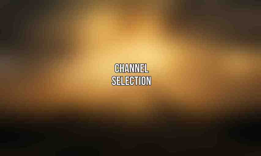 Channel Selection