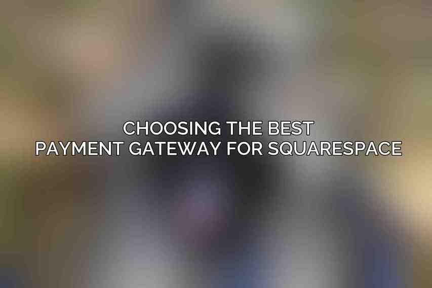 Choosing the Best Payment Gateway for Squarespace