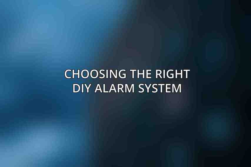 Choosing the Right DIY Alarm System