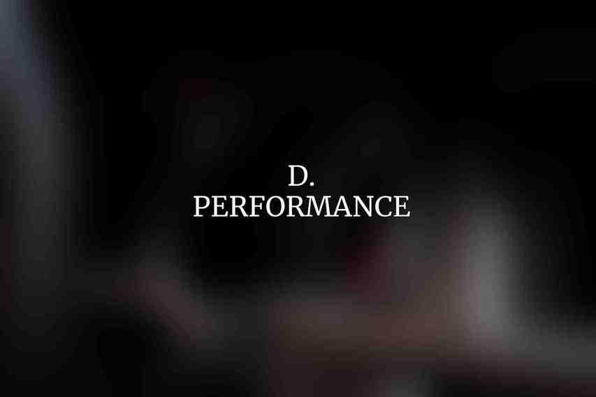 D. Performance