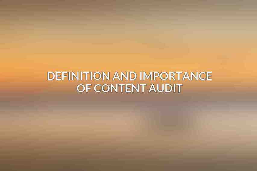 Definition and Importance of Content Audit