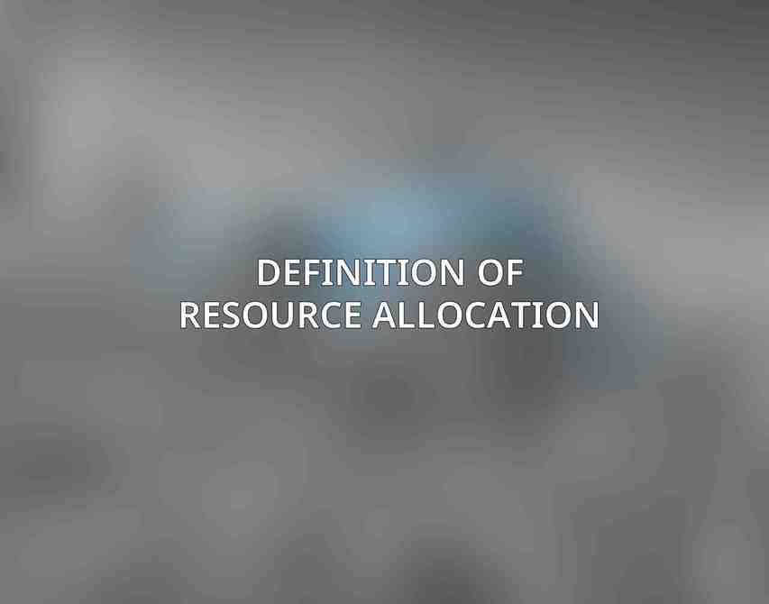 Definition of Resource Allocation