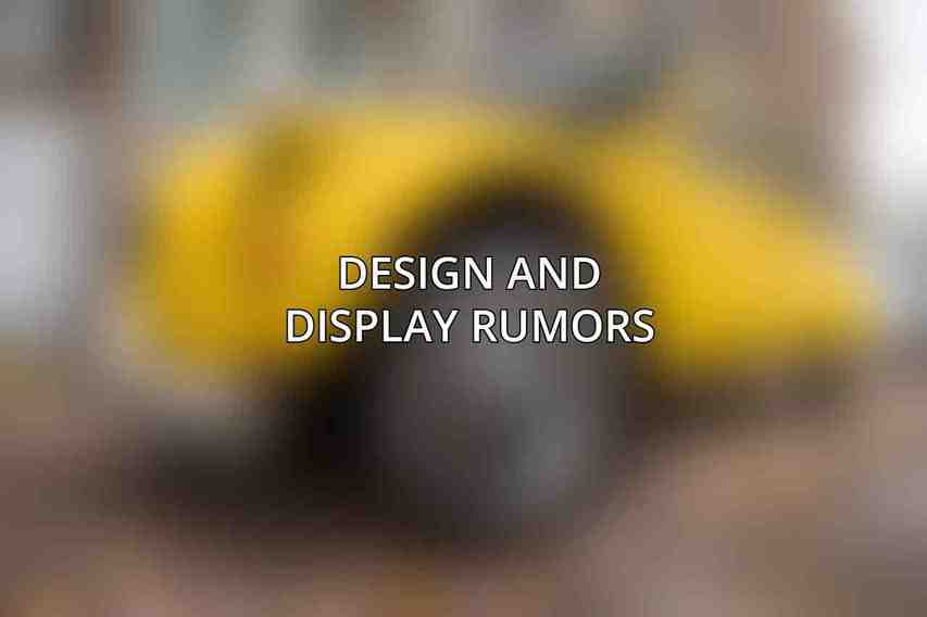 Design and Display Rumors