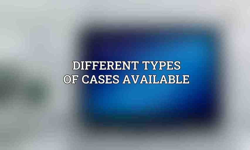 Different types of cases available