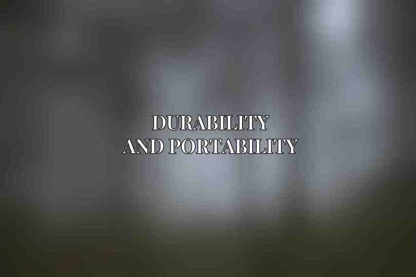 Durability and Portability