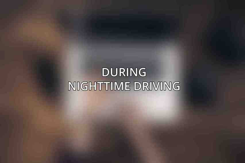 During Nighttime Driving
