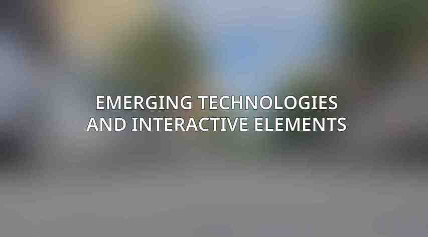 Emerging Technologies and Interactive Elements