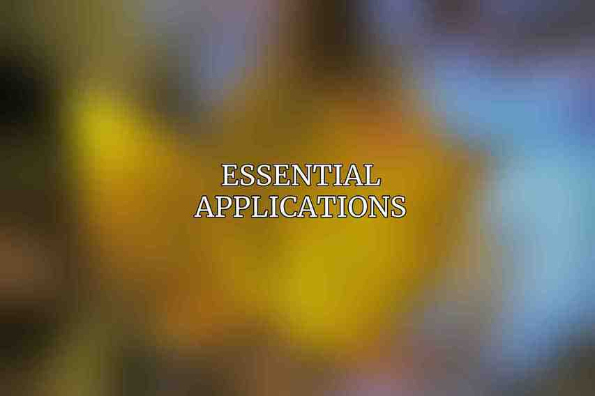 Essential Applications