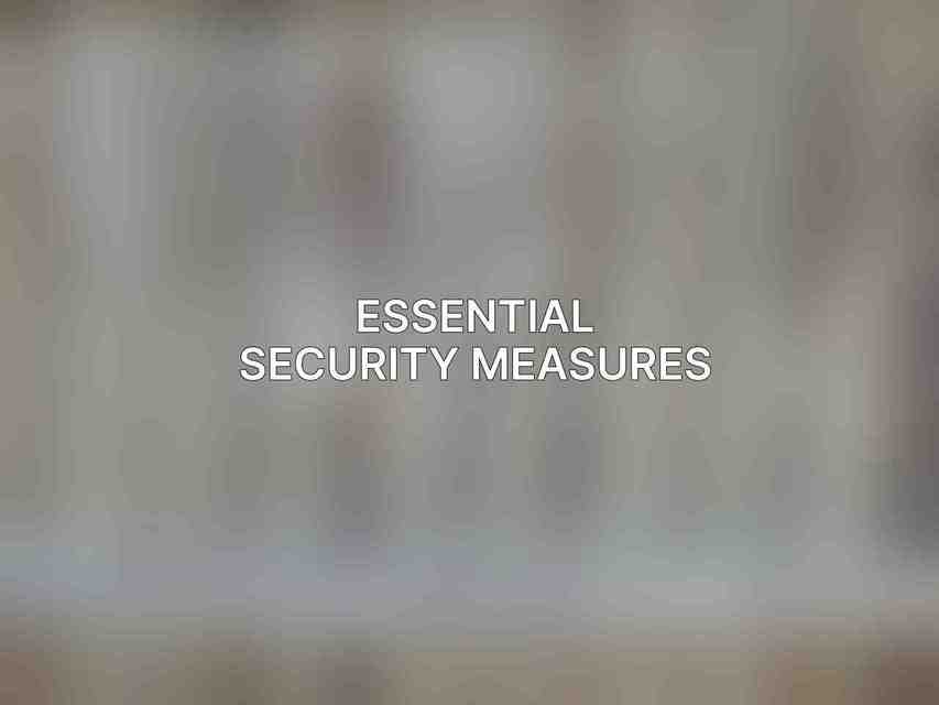 Essential Security Measures