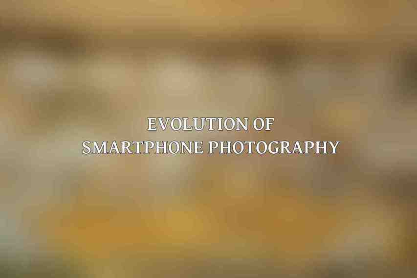Evolution of Smartphone Photography