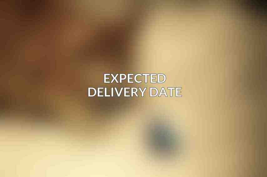 Expected Delivery Date