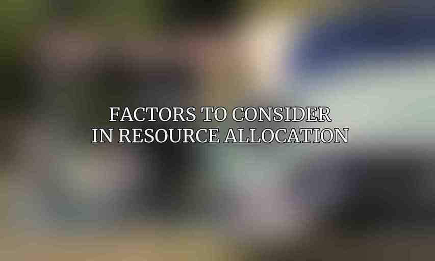 Factors to Consider in Resource Allocation