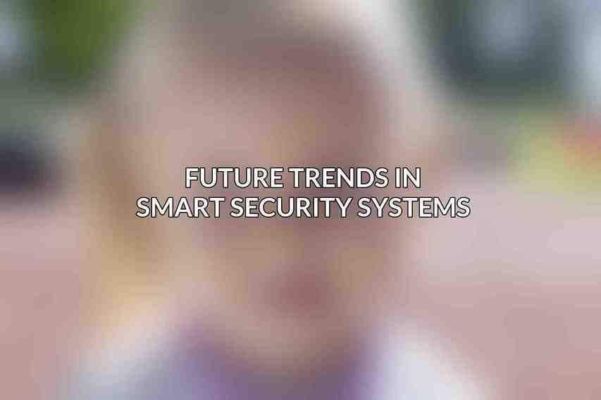 Future Trends in Smart Security Systems