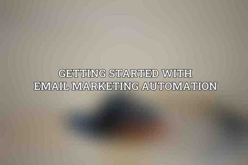 Getting Started with Email Marketing Automation