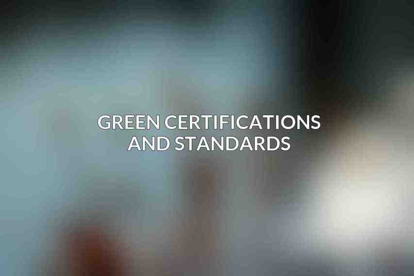 Green Certifications and Standards