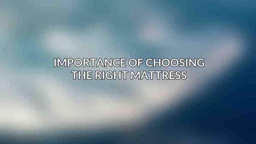 Importance of choosing the right mattress