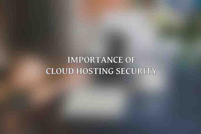 Importance of Cloud Hosting Security