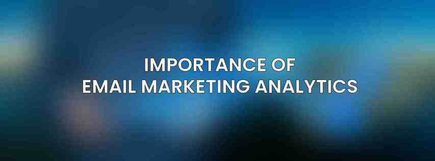 Importance of Email Marketing Analytics