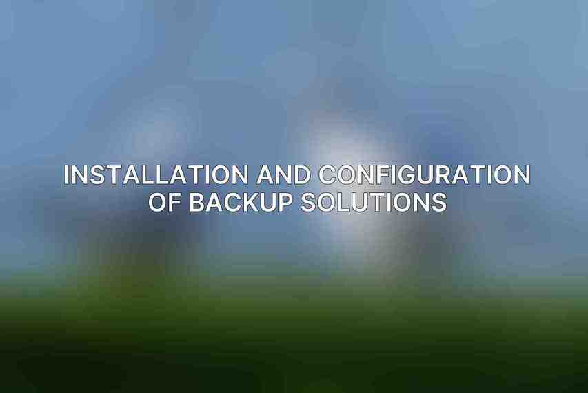 Installation and Configuration of Backup Solutions