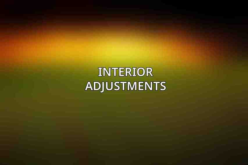 Interior Adjustments