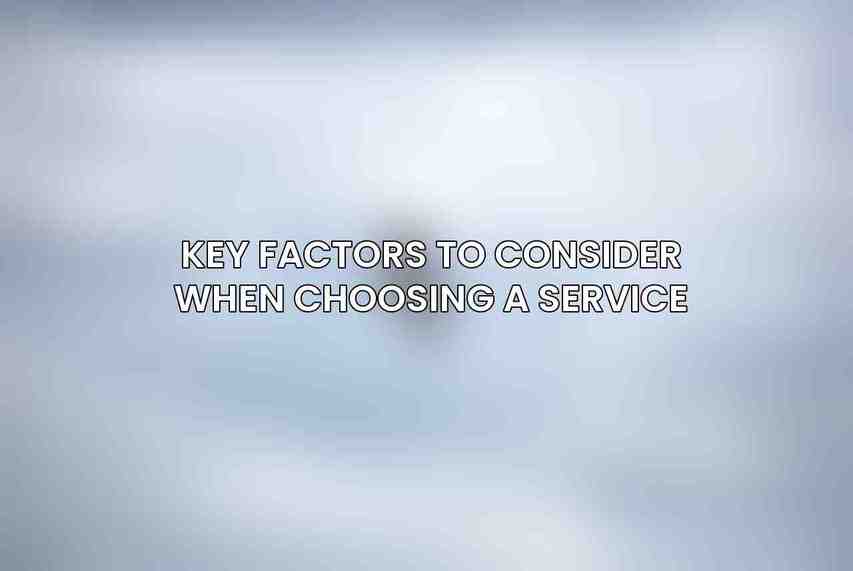 Key Factors to Consider When Choosing a Service