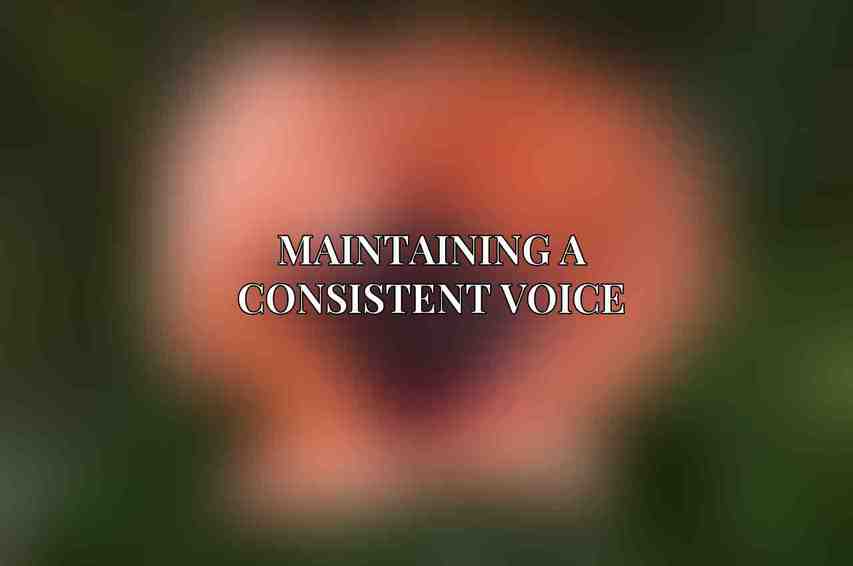 Maintaining a Consistent Voice