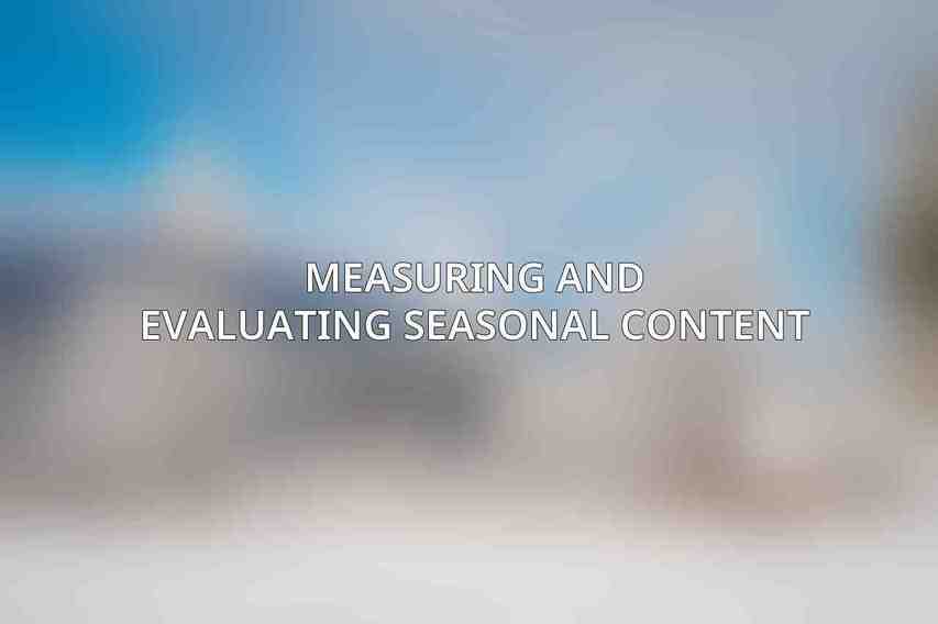 Measuring and Evaluating Seasonal Content