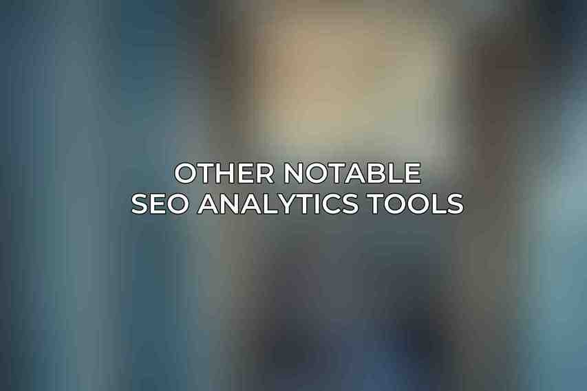 Other Notable SEO Analytics Tools