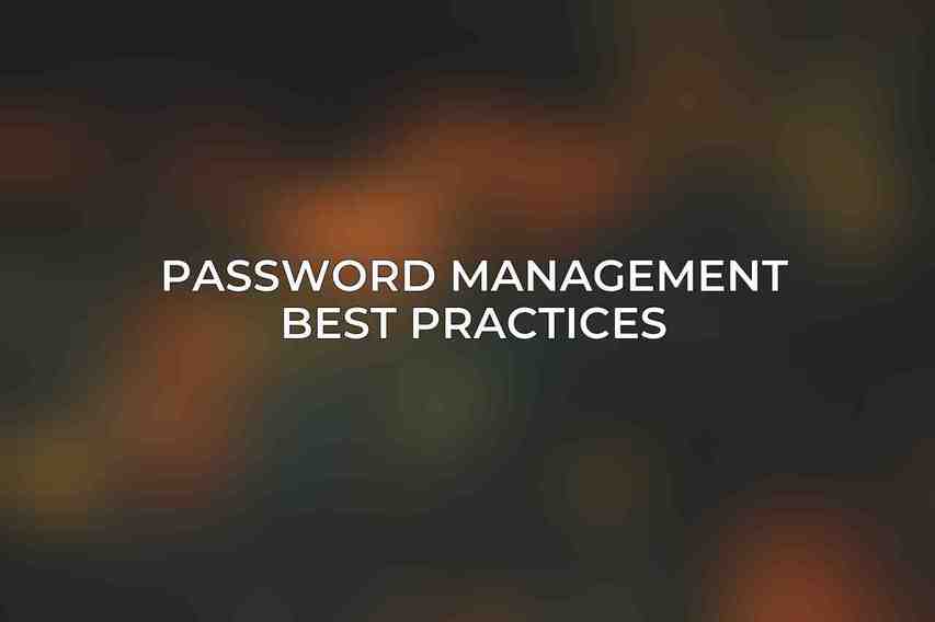 Password Management Best Practices