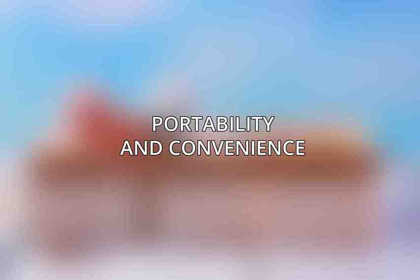 Portability and Convenience