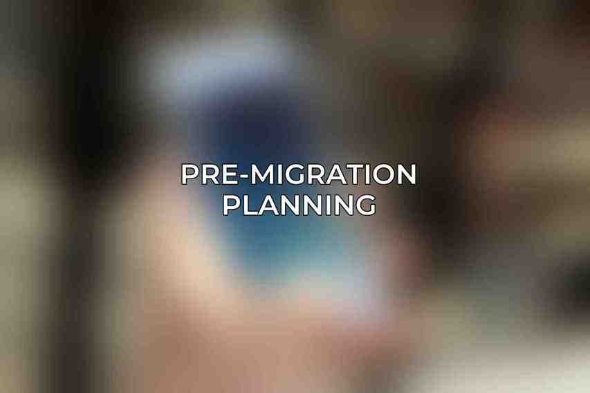 Pre-Migration Planning