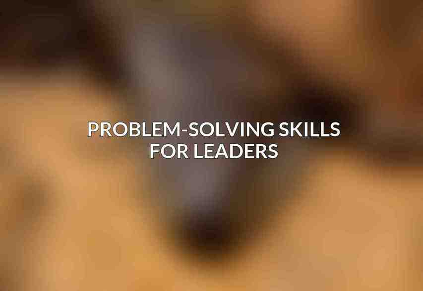 Problem-Solving Skills for Leaders