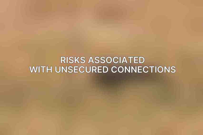 Risks Associated with Unsecured Connections