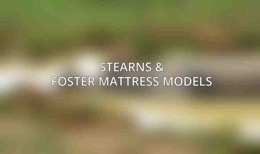 Stearns & Foster Mattress Models