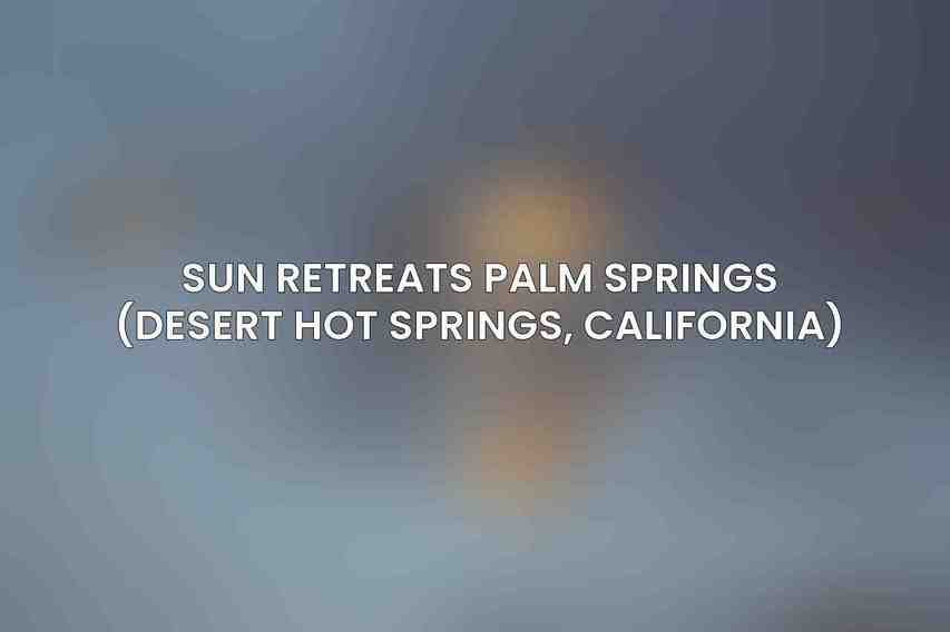 Sun Retreats Palm Springs (Desert Hot Springs, California)