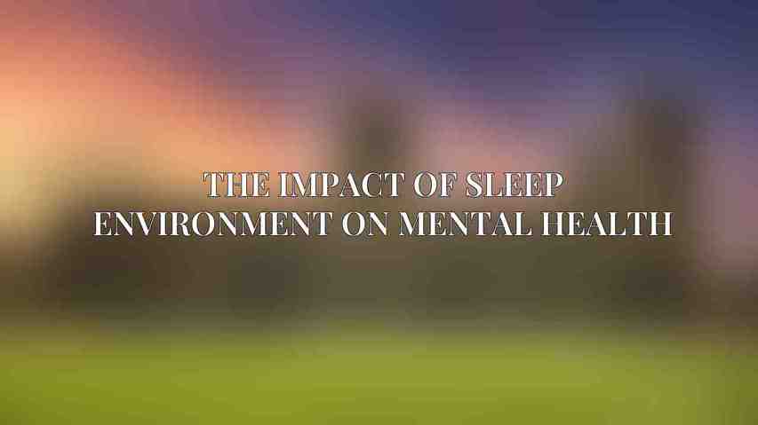 The Impact of Sleep Environment on Mental Health