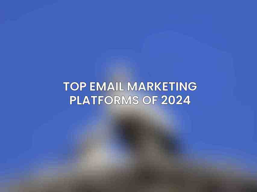 Top Email Marketing Platforms of 2024