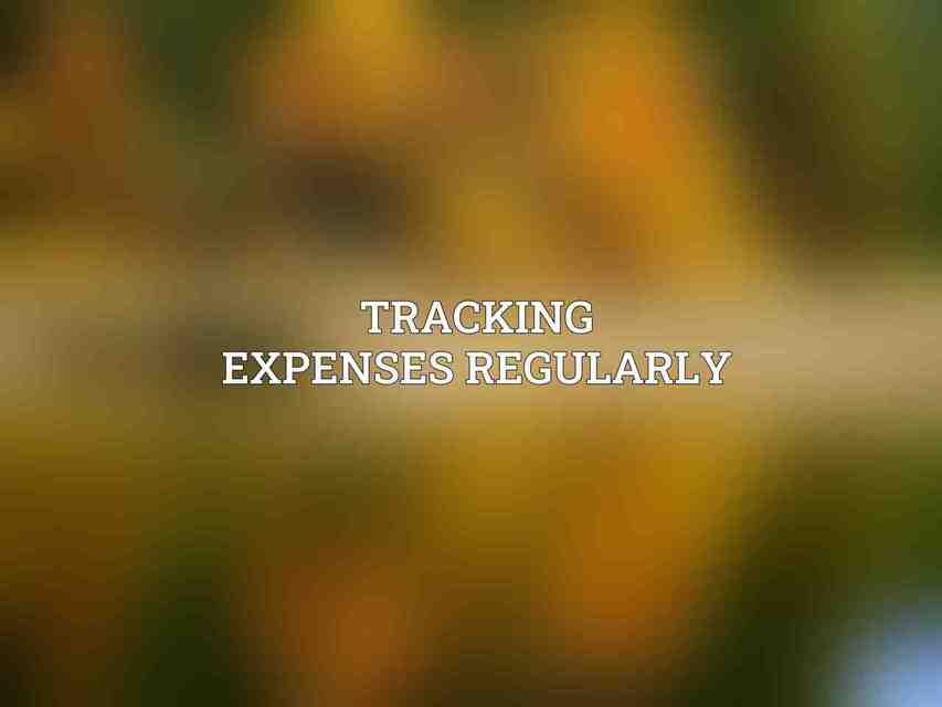 Tracking Expenses Regularly